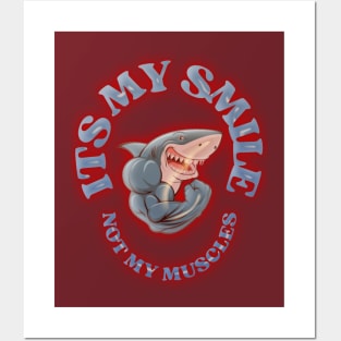 Don't Judge a Shark by Its Smile: "It's My Smile, Not My Muscles" Posters and Art